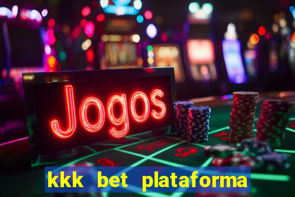 kkk bet plataforma de jogos